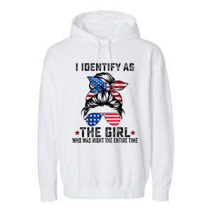 The Girl Who Was Right The Entire Time Trump 45 47 America Garment-Dyed Fleece Hoodie