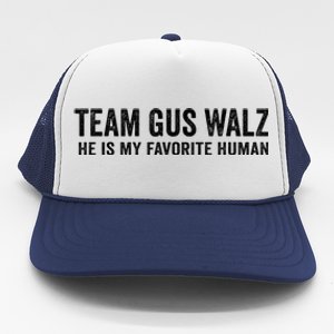 Team Gus Walz Waltz He Is My Favorite Human I Love Him Trucker Hat