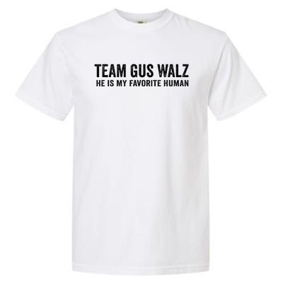 Team Gus Walz Waltz He Is My Favorite Human I Love Him Garment-Dyed Heavyweight T-Shirt