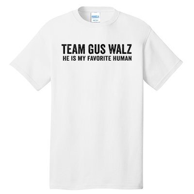 Team Gus Walz Waltz He Is My Favorite Human I Love Him Tall T-Shirt