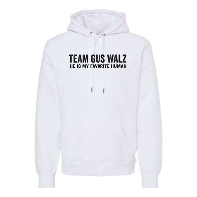 Team Gus Walz Waltz He Is My Favorite Human I Love Him Premium Hoodie