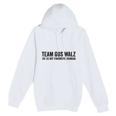 Team Gus Walz Waltz He Is My Favorite Human I Love Him Premium Pullover Hoodie