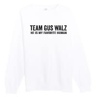 Team Gus Walz Waltz He Is My Favorite Human I Love Him Premium Crewneck Sweatshirt