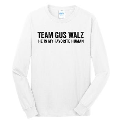 Team Gus Walz Waltz He Is My Favorite Human I Love Him Tall Long Sleeve T-Shirt