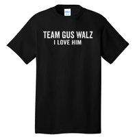 Team Gus Walz Waltz I Love Him He Is My Favorite Human Tall T-Shirt