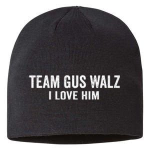 Team Gus Walz Waltz I Love Him He Is My Favorite Human Sustainable Beanie