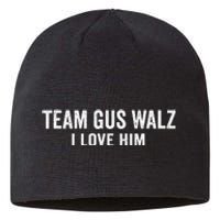 Team Gus Walz Waltz I Love Him He Is My Favorite Human Sustainable Beanie