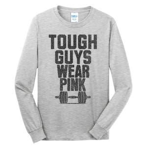 Tough Guys Wear P.I.N.K Cancer Awareness Fitness Power Tall Long Sleeve T-Shirt