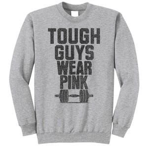 Tough Guys Wear P.I.N.K Cancer Awareness Fitness Power Tall Sweatshirt