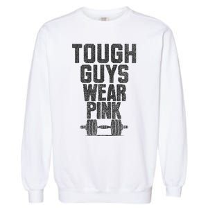 Tough Guys Wear P.I.N.K Cancer Awareness Fitness Power Garment-Dyed Sweatshirt