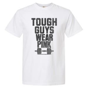 Tough Guys Wear P.I.N.K Cancer Awareness Fitness Power Garment-Dyed Heavyweight T-Shirt