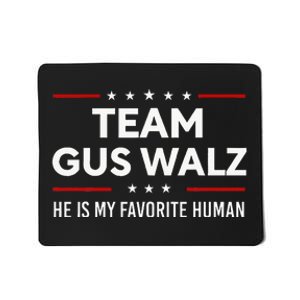 Team Gus Walz Waltz He Is My Favorite Human Mousepad