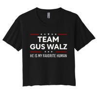 Team Gus Walz Waltz He Is My Favorite Human Women's Crop Top Tee