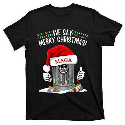 Trump Garbage We Say Merry Christmas Maga Santa Hat Funny T-Shirt