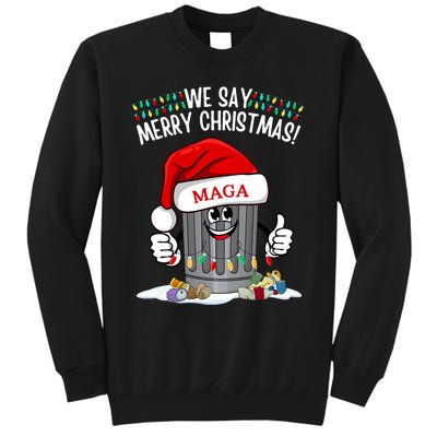 Trump Garbage We Say Merry Christmas Maga Santa Hat Funny Tall Sweatshirt