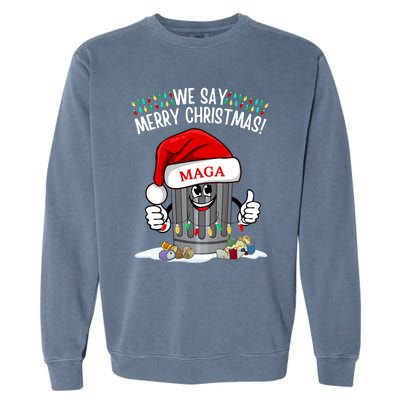 Trump Garbage We Say Merry Christmas Maga Santa Hat Funny Garment-Dyed Sweatshirt