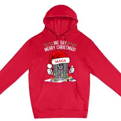 Trump Garbage We Say Merry Christmas Maga Santa Hat Funny Premium Pullover Hoodie