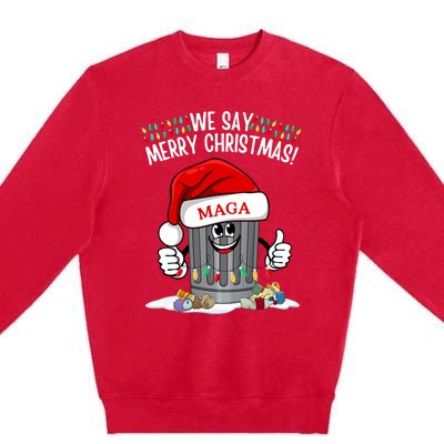 Trump Garbage We Say Merry Christmas Maga Santa Hat Funny Premium Crewneck Sweatshirt