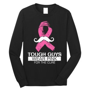 Tough Guys Wear Pink For The Cure Men Breast Cancer Warrior Long Sleeve Shirt