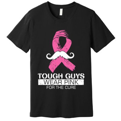 Tough Guys Wear Pink For The Cure Men Breast Cancer Warrior Premium T-Shirt