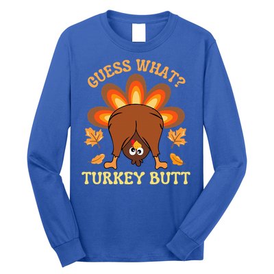 Thanksgiving Guess What Turkey Butt Long Sleeve Shirt