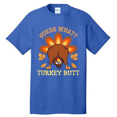 Thanksgiving Guess What Turkey Butt Tall T-Shirt