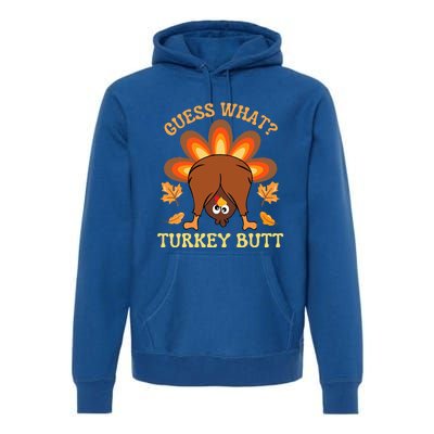 Thanksgiving Guess What Turkey Butt Premium Hoodie