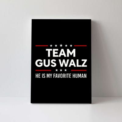 Team Gus Walz Waltz He Is My Favorite Human Canvas