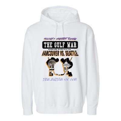 The Gulf War Vancouver Seattle Ice Hockey Rivalry Famous Garment-Dyed Fleece Hoodie