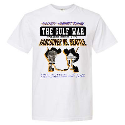 The Gulf War Vancouver Seattle Ice Hockey Rivalry Famous Garment-Dyed Heavyweight T-Shirt