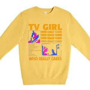 Tv Girl Who Really Care Gift Premium Crewneck Sweatshirt