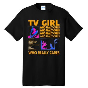 Tv Girl Who Really Care Gift Tall T-Shirt