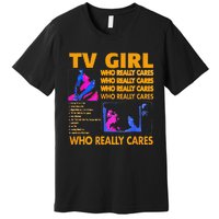 Tv Girl Who Really Care Gift Premium T-Shirt