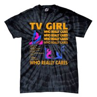 Tv Girl Who Really Care Gift Tie-Dye T-Shirt