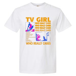 Tv Girl Who Really Care Gift Garment-Dyed Heavyweight T-Shirt