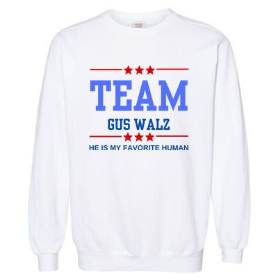 Team Gus Walz He Is My Favorite Human Garment-Dyed Sweatshirt