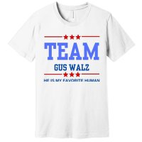 Team Gus Walz He Is My Favorite Human Premium T-Shirt