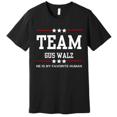 Team Gus Walz He Is My Favorite Human Premium T-Shirt