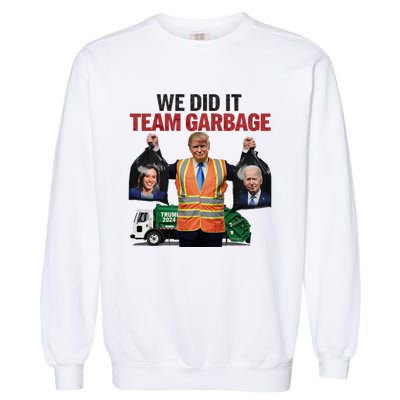 Team Garbage Won We Did It Trump 2024 Garment-Dyed Sweatshirt