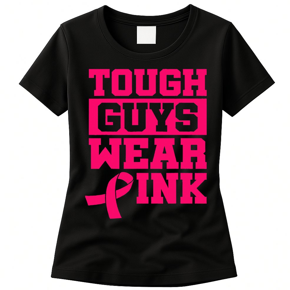 Tough Guys Wear P.I.N.K Breast Cancer Awareness .. Womens T-Shirt