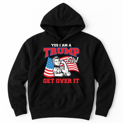Trump Girl Yes I Am A Trump Girl Get Over It Hoodie