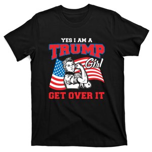 Trump Girl Yes I Am A Trump Girl Get Over It T-Shirt