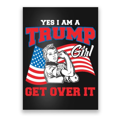 Trump Girl Yes I Am A Trump Girl Get Over It Poster