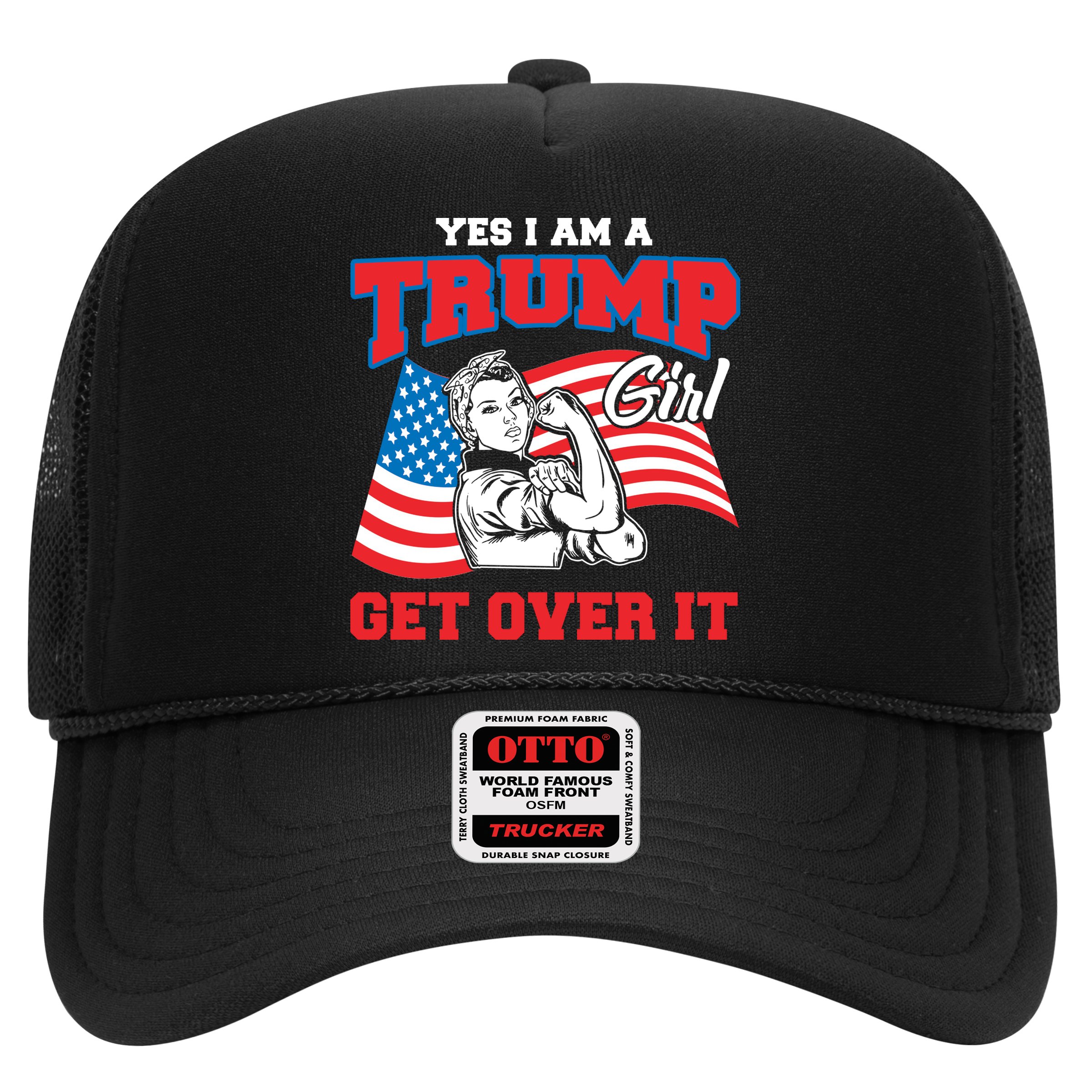 Trump Girl Yes I Am A Trump Girl Get Over It Hat