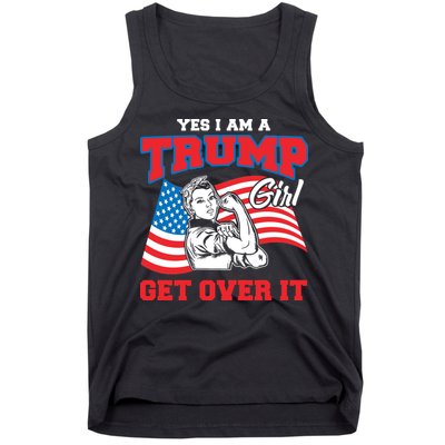 Trump Girl Yes I Am A Trump Girl Get Over It Tank Top