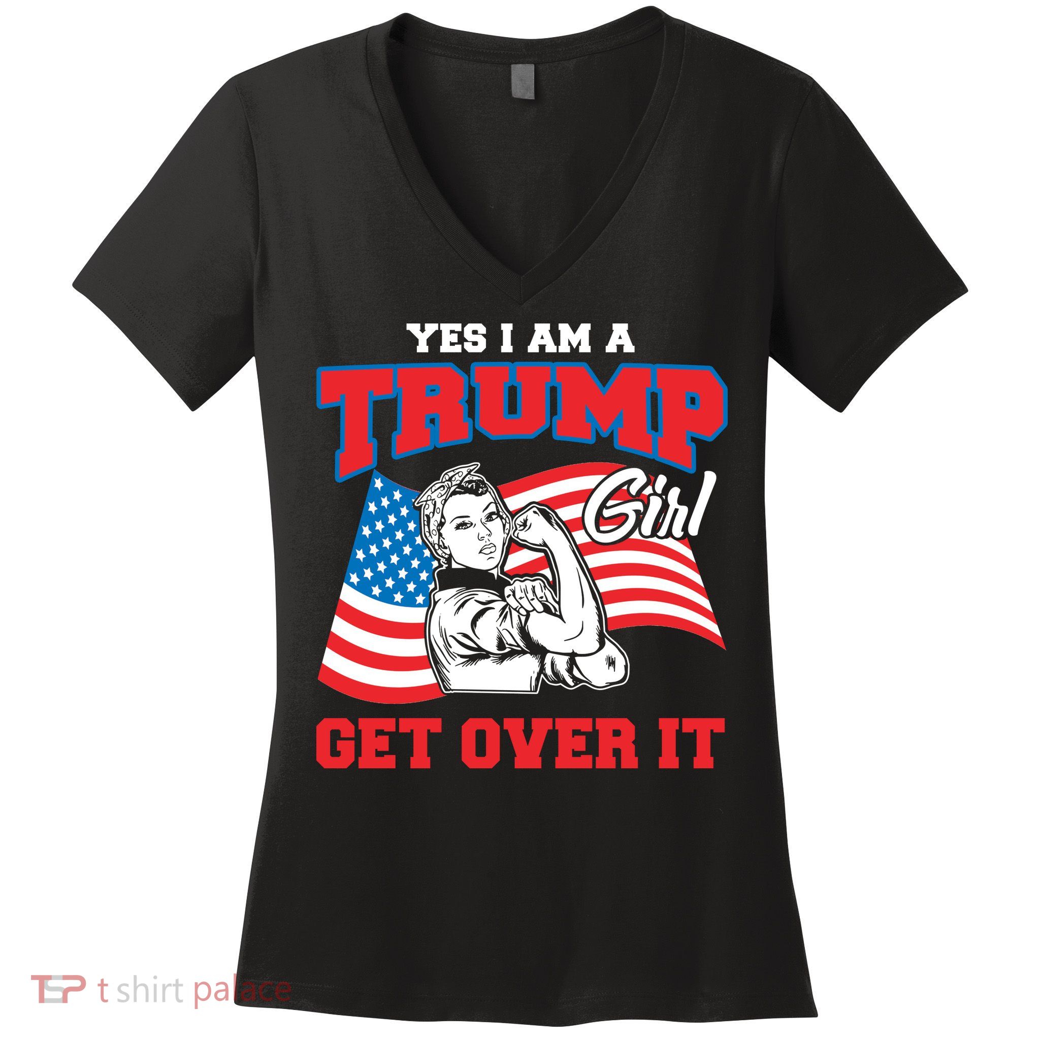 Trump Girl Yes I Am A Trump Girl Get Over It Women's V-Neck T-Shirt