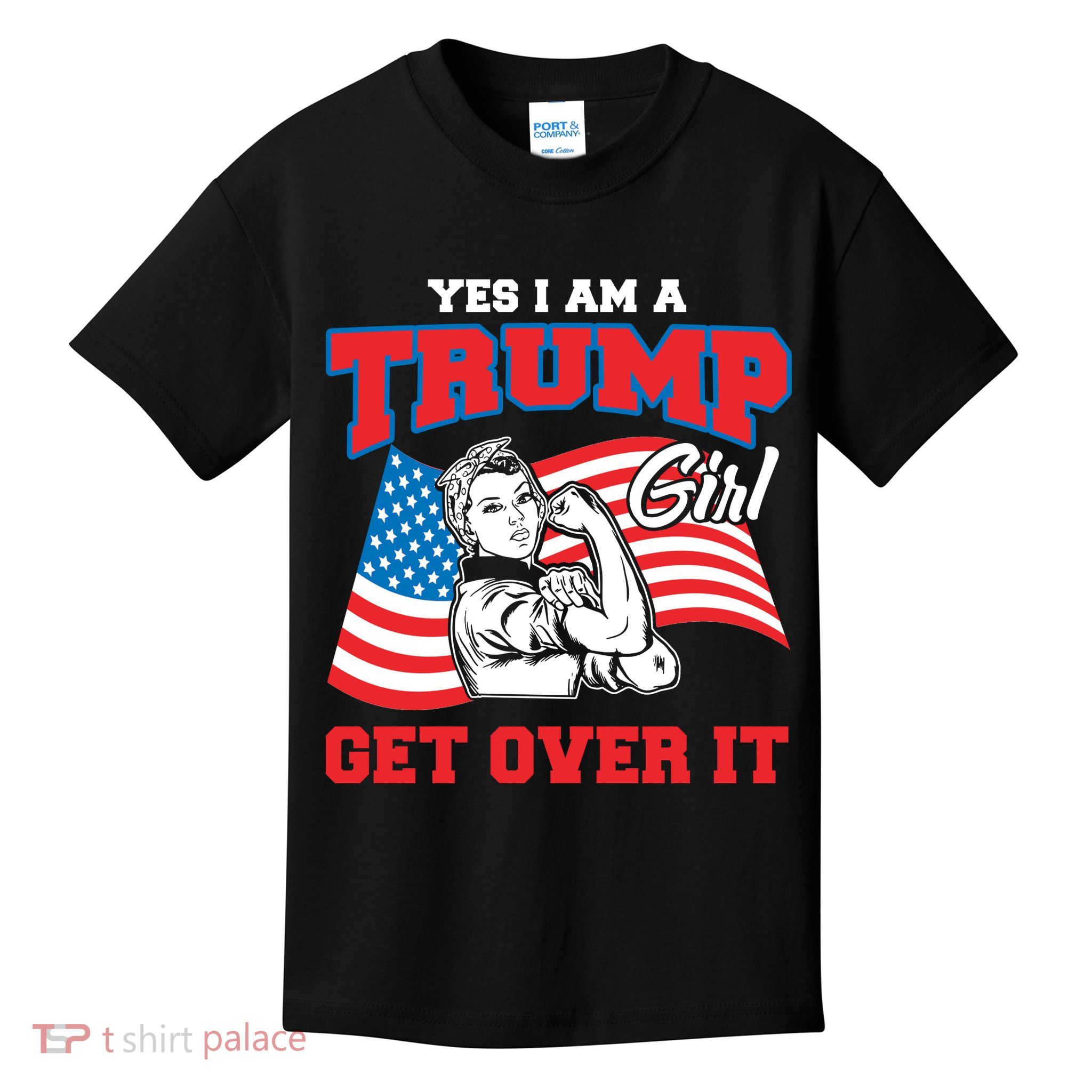 Trump Girl Yes I Am A Trump Girl Get Over It Kids T-Shirt