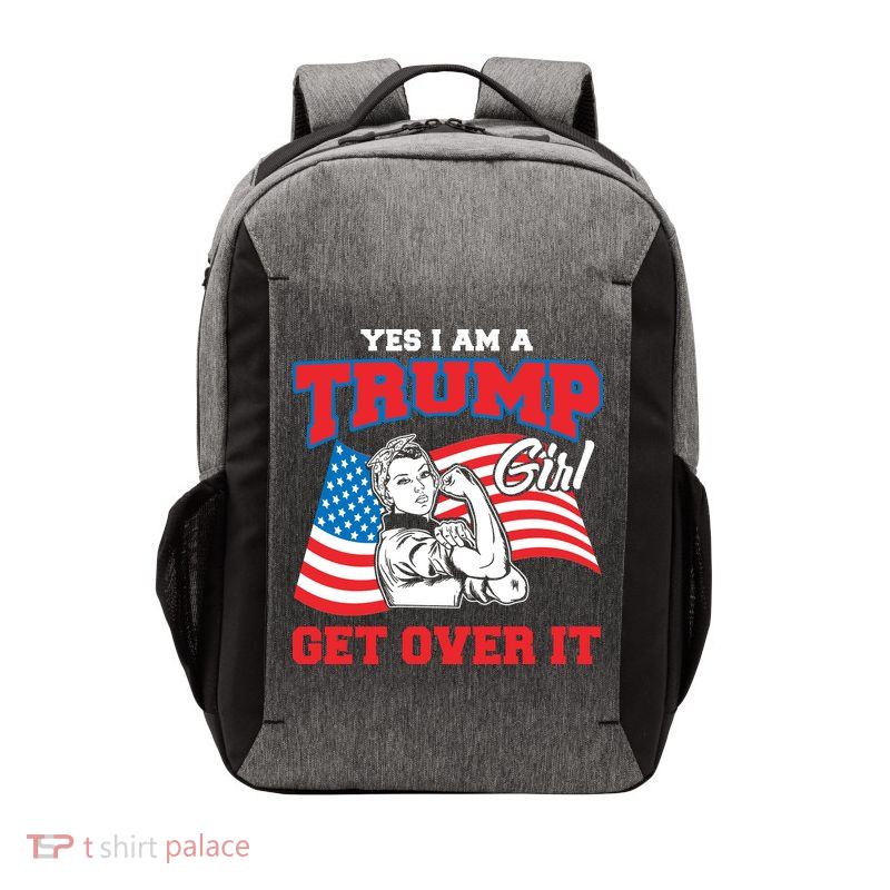 Trump Girl Yes I Am A Trump Girl Get Over It Vector Backpack