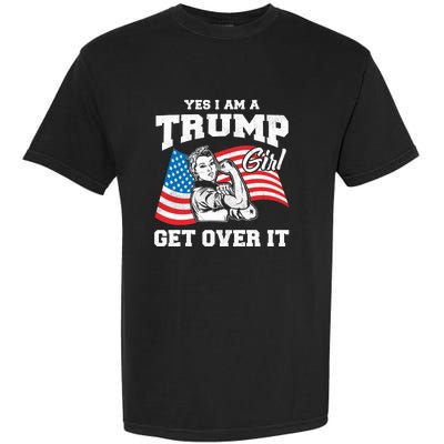 Trump Girl Yes I Am A Trump Girl Get Over It Garment-Dyed Heavyweight T-Shirt