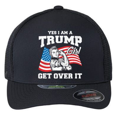 Trump Girl Yes I Am A Trump Girl Get Over It Flexfit Unipanel Trucker Cap